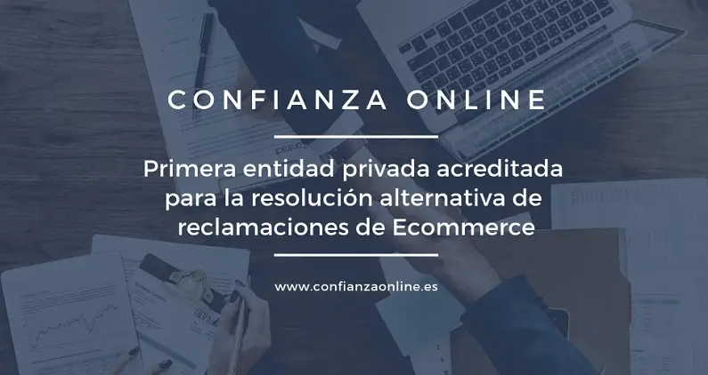 Confianza Online, primera entidad privada acreditada para la resoluci�n alternativa de reclamaciones de Comercio Electr�nico